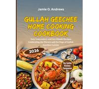 Gullah Geechee Home Cooking Cookbook: Easy Lowcountry and Sea Islands Recipes Celebrating the Flavors and Heritage of Gullah Geechee Cuisine