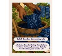 Gullah Geechee Lowcountry Life Coloring Book: African American Coloring Book with Black Culture, Southern Heritage, Sweetgrass Baskets, Marsh Scenes, ... Cozy Nostalgia & Black American Life)