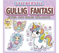 GULLIG FANTASI: ENKEL OCH ROLIG MÅLARBOK: Över 50 motiv i klistermärkesstil för barn och vuxna. Avkoppling och stresshantering. Perfekt present till magiälskare (Målarbok i Klistermärkesstil)
