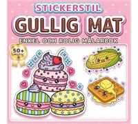GULLIG MAT: ENKEL OCH ROLIG MÅLARBOK: Över 50 motiv i klistermärkesstil för barn och vuxna. Avkoppling och stresshantering. Perfekt present till flickor och pojkar (Målarbok i Klistermärkesstil)
