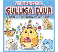 GULLIGA DJUR: ENKEL OCH ROLIG MÅLARBOK: Över 50 motiv i klistermärkesstil för barn och vuxna. Avkoppling och stresshantering. Perfekt present till flickor och pojkar (Målarbok i Klistermärkesstil)