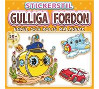 GULLIGA FORDON: ENKEL OCH ROLIG MÅLARBOK: Över 50 motiv i klistermärkesstil för barn och vuxna. Avkoppling och stresshantering. Perfekt present till fordonsälskare (Målarbok i Klistermärkesstil)