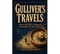 GULLIVER’S TRAVELS INTO SEVERAL REMOTE NATIONS OF THE WORLD