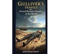 Gulliver’s Travels into Several Remote Nations of the World