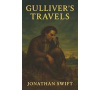 Gulliver’s Travels: Shipwrecks, Giants, and Tiny Kingdoms-A Satire on Power and the Madness of Mankind