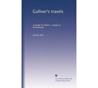 Gulliver's travels: a voyage to Lilliput, a voyage to Brobdingnag