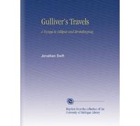 Gulliver's Travels: A Voyage to Lilliput and Brobdingnag.