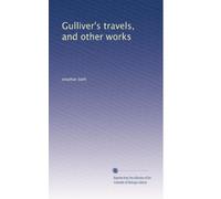 Gulliver's travels, and other works: Volume 1