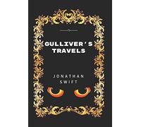 Gulliver's Travels: By Jonathan Swift - Illustrated