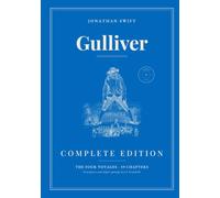 Gulliver's Travels: Complete Edition: The four voyages in one volume: the original text of 1726-1735, each chapter opened by an engraving of J.-J. Grandville, with a preface and notes