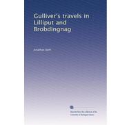 Gulliver's travels in Lilliput and Brobdingnag