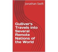 GULLIVER'S TRAVELS Into Several REMOTE NATIONS OF THE WORLD