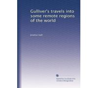 Gulliver's travels into some remote regions of the world