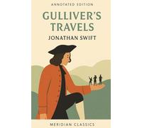 Gulliver's Travels (Meridian Classics Annotated Edition)