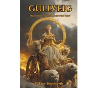 Gullveig: The Grimoire of Freya, Lady of the Vanir: A Complete Handbook of Freyan Sorcery The Rites of Seiðr, Love, Gold, War, Dream, and the Weaving of Fate