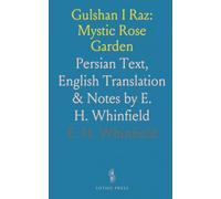 Gulshan I Raz: Mystic Rose Garden: Persian Text, English Translation & Notes by E. H. Whinfield