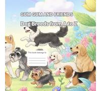 Gum Gum and friends ~ Dog Breeds A to Z: Dog Breeds A to Z