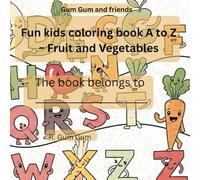 Gum Gum and Friends: Fun kids coloring book A to Z ~ Fruit and Vegetables
