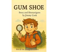 Gum Shoe: For all the young detectives (Gum Shoe Stories and Shenanigans)