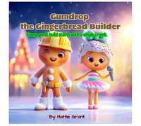 Gumdrop the Gingerbread Builder: Every great build starts with a single crumb.