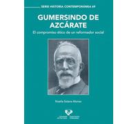 Gumersindo de Azcárate. El compromiso ético de un reformador social: 69 (Serie Historia Contempoánea)