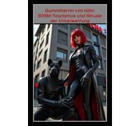 Gummiherrin von Köln: BDSM-Tourismus und Rituale der Unterwerfung