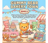 Gummy Bear Bakery Town: A Bold and Easy Coloring Book for Kids Ages 3-5 with Cute Candy Bears, Cozy Bakery Scenes, Sweet Treat Shops, and Dessert Town Fun (Gummy Bear Dreamland Coloring Book Series)