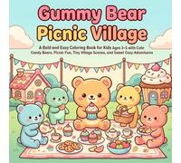 Gummy Bear Picnic Village: A Bold and Easy Coloring Book for Kids Ages 3-5 with Cute Candy Bears, Picnic Fun, Tiny Village Scenes, and Sweet Cozy Adventures