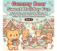 Gummy Bear Sweet Holiday Fun: A Bold and Easy Coloring Book for Kids Ages 3-5 with Cute Candy Bears, Festive Treats, Party Scenes, Holiday Joy, and ... (Gummy Bear Dreamland Coloring Book Series)