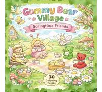 Gummy Bear Village: Springtime Friends: Cute & Cozy Coloring Book for Adults and Kids | 30 Adorable Spring Scenes with Gummy Bears, Insects & Village Life