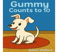 Gummy Counts to 10: A fun and colorful counting adventure for kids aged 2-5