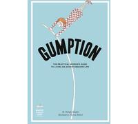 Gumption: The Practical Woman's Guide to Living an Adventuresome Life