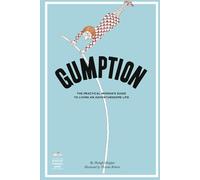 Gumption: The Practical Woman's Guide to Living an Adventuresome Life