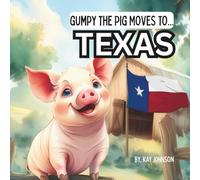 Gumpy the Pig Moves to Texas: Children’s Travel Storybook, 8.5 X 8.5 Paperback, 37 Pages