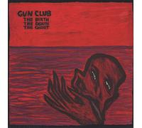 GUN CLUB - GUN CLUB - THE BIRTH THE DEATH THE GHOST LP (15887)