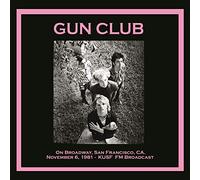Gun Club - On Broadway, San Francisco, Ca. November 6, 1981 [Vinilo]