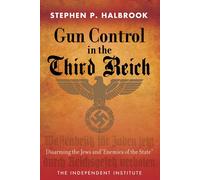 Gun Control in the Third Reich: Disarming the Jews and ""Enemies of the State