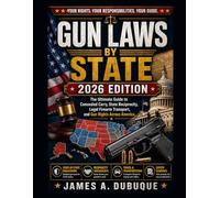 Gun Laws By State 2026 Edition: The Ultimate Guide to Concealed Carry, State Reciprocity, Legal Firearm Transport, and Gun Rights Across America