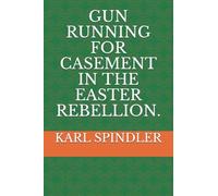 GUN RUNNING FOR CASEMENT IN THE EASTER REBELLION.