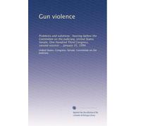 Gun violence: Problems and solutions : hearing before the Committee on the Judiciary, United States Senate, One Hundred Third Congress, second session ... January 31, 1994