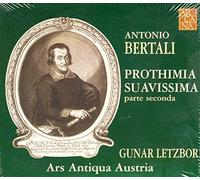 Ars Antiqua Austria – Bertali: Prothimia Suavissima / Letzbor – Arcana