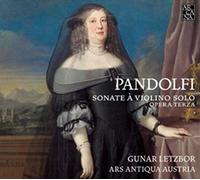 Ars Antiqua Austria – Pandolfi: Sonatas para violín solo (Opera Terza) – Gunar Letzbor – Arcana