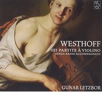 Gunar Letzbor – Westhoff: Sei Partite a Violino Senza Basso Accompagnato – Arcana
