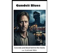 Gundeli Blues: Concrete and blood behind the tracks: 8 (Swiss Crimes)