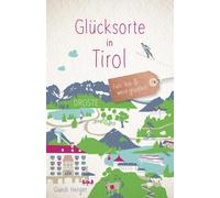 Gundi Herget Glücksorte in Tirol: Fahr hin und werd glücklich (Tapa blanda)