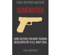 Gunfighter: Home Defense Firearms Training Developed by a U.S. Navy SEAL