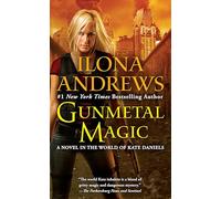 Gunmetal Magic: A Novel in the World of Kate Daniels