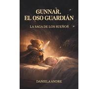 Gunnar, el Oso Guardián: La Saga de los Sueños · Libro I: El Despertar del Juramento