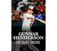 Gunnar Henderson: The Quiet Engine: The Making of the Baltimore Orioles' Franchise Shortstop, from a Selma Backyard to MVP Contention