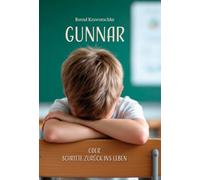 Gunnar: oder Schritte zurück ins Leben